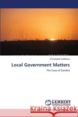 Local Government Matters Christopher Lamonica 9783838310459 LAP Lambert Academic Publishing
