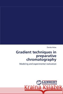 Gradient techniques in preparative chromatography Antos, Dorota 9783838310763