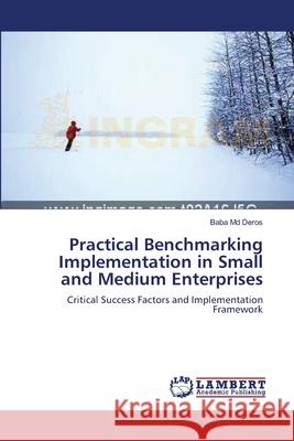 Practical Benchmarking Implementation in Small and Medium Enterprises Baba Deros, MD 9783838311883 LAP Lambert Academic Publishing