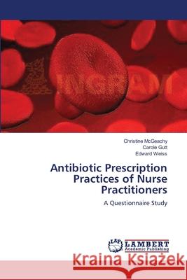 Antibiotic Prescription Practices of Nurse Practitioners  9783838312057 LAP Lambert Academic Publishing AG & Co KG