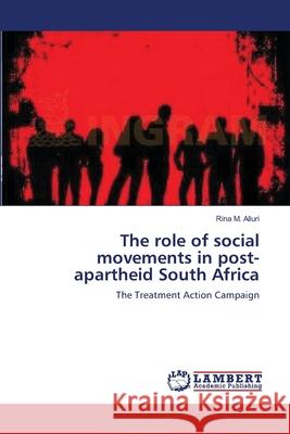 The role of social movements in post-apartheid South Africa Alluri, Rina M. 9783838312743