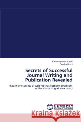 Secrets of Successful Journal Writing and Publication Revealed Kamaruzaman Jusoff, Fareiny Morni 9783838313221 LAP Lambert Academic Publishing