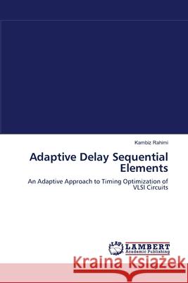 Adaptive Delay Sequential Elements Kambiz Rahimi 9783838313566 LAP Lambert Academic Publishing