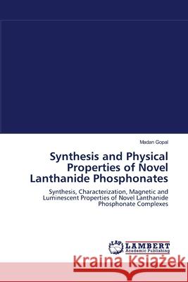 Synthesis and Physical Properties of Novel Lanthanide Phosphonates  9783838313955 LAP Lambert Academic Publishing AG & Co KG