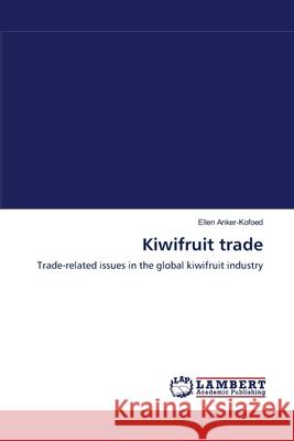 Kiwifruit trade Anker-Kofoed, Ellen 9783838314433 LAP Lambert Academic Publishing AG & Co KG
