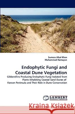 Endophytic Fungi and Coastal Dune Vegetation Sumera Afzal Khan, Muhammad Hamayun 9783838314662 LAP Lambert Academic Publishing