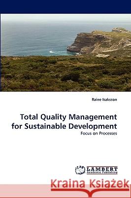 Total Quality Management for Sustainable Development Raine Isaksson 9783838315072 LAP Lambert Academic Publishing