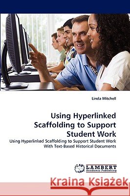 Using Hyperlinked Scaffolding to Support Student Work Linda Mitchell (University of Waikato, New Zealand) 9783838315089