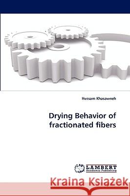 Drying Behavior of fractionated fibers Hussam Khasawneh 9783838315911