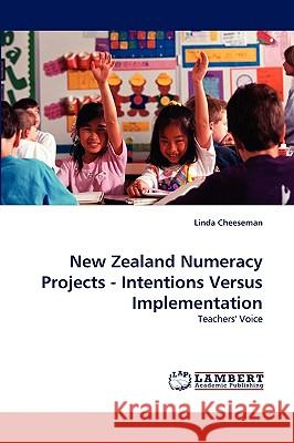 New Zealand Numeracy Projects - Intentions Versus Implementation Linda Cheeseman 9783838316871 LAP Lambert Academic Publishing