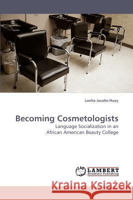 Becoming Cosmetologists  9783838316956 LAP Lambert Academic Publishing AG & Co KG