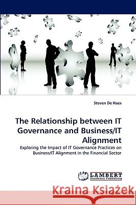 The Relationship between IT Governance and Business/IT Alignment Steven de Haes 9783838317977