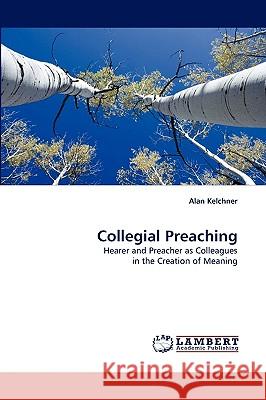 Collegial Preaching Alan Kelchner 9783838319353 LAP Lambert Academic Publishing