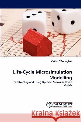 Life-Cycle Microsimulation Modelling Cathal O'Donoghue 9783838319452 LAP Lambert Academic Publishing