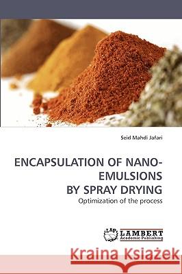 Encapsulation of Nano-Emulsions by Spray Drying Seid Mahdi Jafari 9783838319476