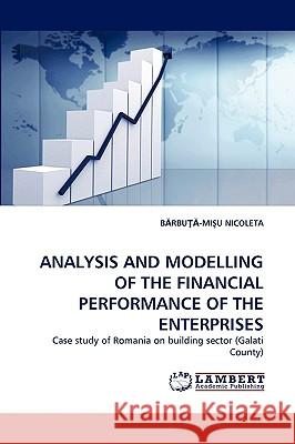Analysis and Modelling of the Financial Performance of the Enterprises Brbu[-Miu Nicoleta, B Rbu Nicoleta 9783838319711 LAP Lambert Academic Publishing