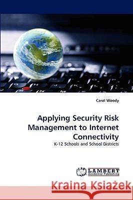 Applying Security Risk Management to Internet Connectivity Carol Woody 9783838319759 LAP Lambert Academic Publishing