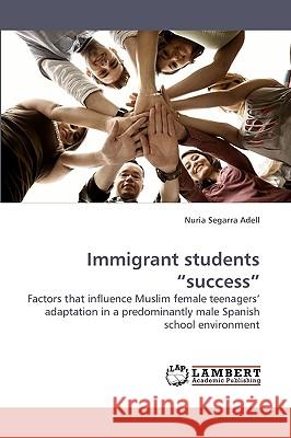 Immigrant Students Success  9783838319858 LAP Lambert Academic Publishing AG & Co KG