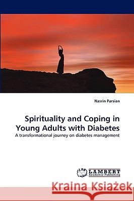 Spirituality and Coping in Young Adults with Diabetes Nasrin Parsian 9783838319971 LAP Lambert Academic Publishing