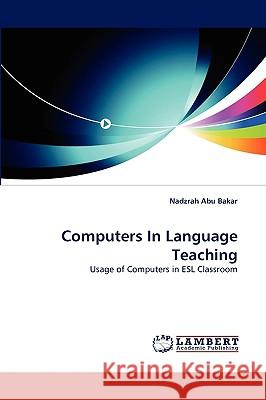 Computers in Language Teaching Nadzrah Abu Bakar 9783838320045 LAP Lambert Academic Publishing