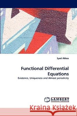 Functional Differential Equations Syed Abbas 9783838320236 LAP Lambert Academic Publishing