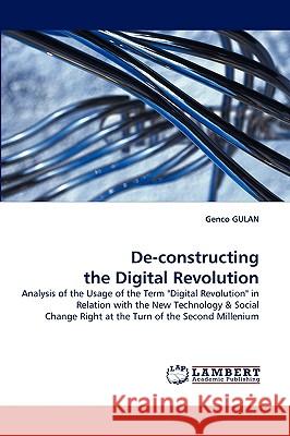 de-Constructing the Digital Revolution Genco Gulan 9783838320472 LAP Lambert Academic Publishing