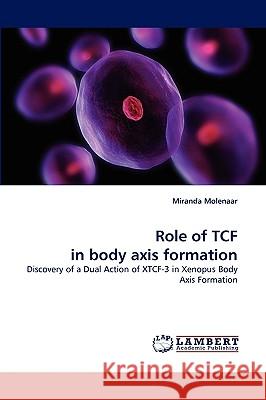 Role of Tcf in Body Axis Formation Miranda Molenaar 9783838320526