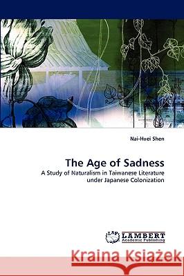 The Age of Sadness Nai-Huei Shen 9783838320830 LAP Lambert Academic Publishing