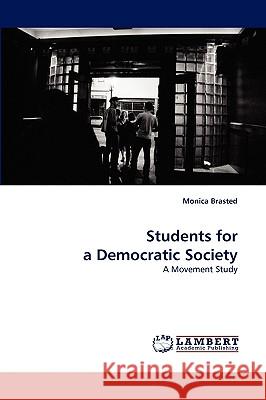 Students for a Democratic Society Monica Brasted 9783838320922 LAP Lambert Academic Publishing
