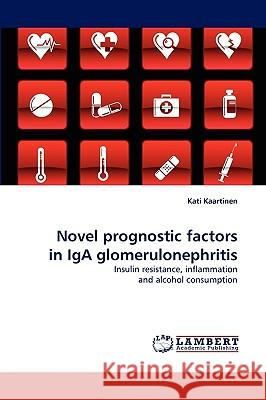 Novel prognostic factors in IgA glomerulonephritis Kati Kaartinen 9783838321004 LAP Lambert Academic Publishing