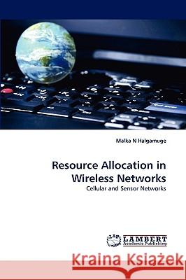 Resource Allocation in Wireless Networks Malka N Halgamuge 9783838321172 LAP Lambert Academic Publishing