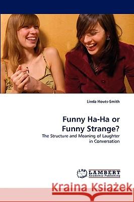 Funny Ha-Ha or Funny Strange? Linda Houts-Smith 9783838321318