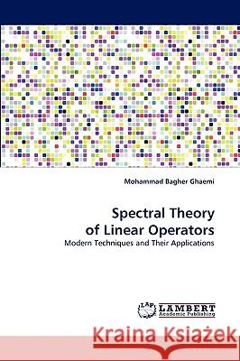 Spectral Theory of Linear Operators Mohammad Bagher Ghaemi 9783838321424 LAP Lambert Academic Publishing