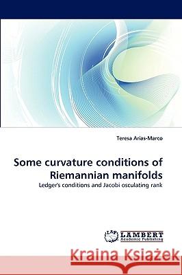 Some curvature conditions of Riemannian manifolds Teresa Arias-Marco 9783838321745