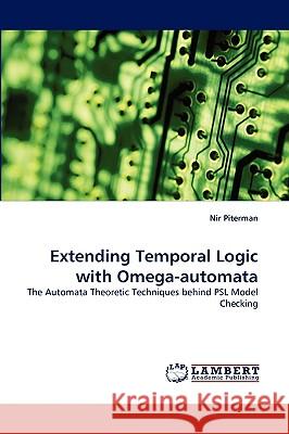 Extending Temporal Logic with Omega-Automata Nir Piterman 9783838322063