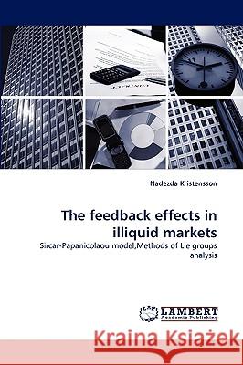 The Feedback Effects in Illiquid Markets Nadezda Kristensson 9783838322131 LAP Lambert Academic Publishing