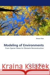 Modeling of Environments : From Sparse Views to Obstacle Reconstruction Elias, Rimon 9783838322209 LAP Lambert Academic Publishing
