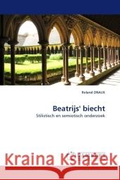 Beatrijs' biecht : Stilistisch en semiotisch onderzoek Draux, Roland 9783838323039