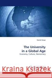 The University in a Global Age : Economy, Culture, Democracy Araya, Daniel 9783838323206 LAP Lambert Academic Publishing