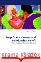 Soap Opera Viewers and Relationship Beliefs : Two Studies of Relational Schemas Hoekstra, Steven 9783838325187