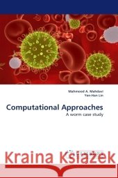 Computational Approaches : A worm case study Mahdavi, Mahmood A.; Lin, Yen-Han 9783838326306