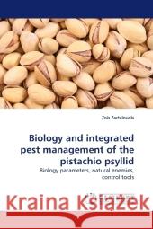 Biology and integrated pest management of the pistachio psyllid : Biology parameters, natural enemies, control tools Zartaloudis, Zois 9783838327310