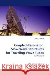 Coupled-Resonator Slow-Wave Structures for Traveling-Wave Tubes : An Analysis Christie, Latha 9783838327884