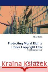 Protecting Moral Rights Under Copyright Law : The Stride Forward Adusei, Poku 9783838328300 LAP Lambert Academic Publishing