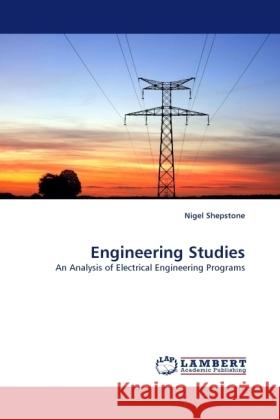 Engineering Studies : An Analysis of Electrical Engineering Programs Shepstone, Nigel 9783838329758