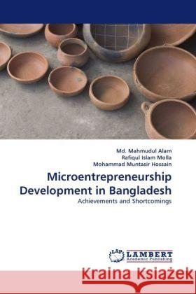 Microentrepreneurship Development in Bangladesh : Achievements and Shortcomings Alam, Mahmudul; Islam, Rafiqul; Muntasir, Mohammad 9783838330440