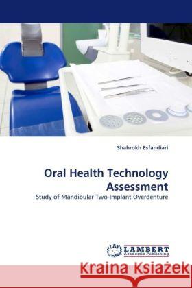 Oral Health Technology Assessment : Study of Mandibular Two-Implant Overdenture Esfandiari, Shahrokh 9783838330570