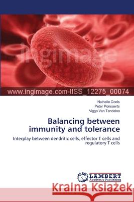 Balancing between immunity and tolerance Cools, Nathalie 9783838333120 LAP Lambert Academic Publishing