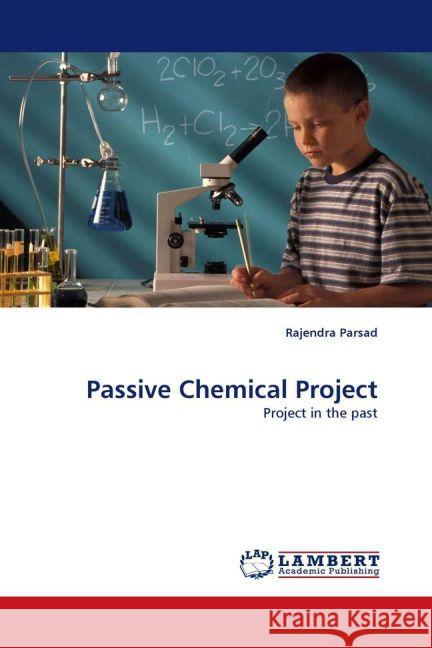 Passive Chemical Project : Project in the past Parsad, Rajendra 9783838333373