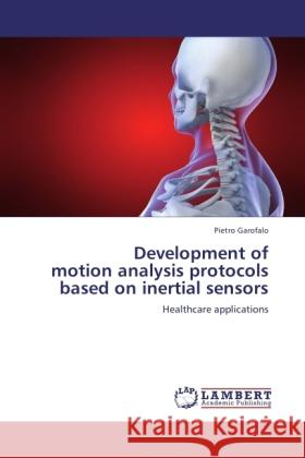 Development of motion analysis protocols based on inertial sensors Garofalo, Pietro 9783838333564